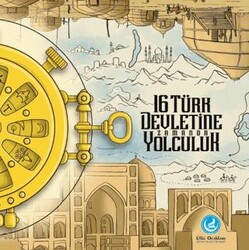 16 Türk Devletine Zamanda Yolculuk - Ülkü Ocakları Eğitim ve Kültür Vakfı