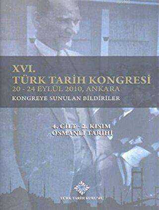16. Türk Tarih Kongresi 4. Cilt 2. Kısım Osmanlı Tarihi