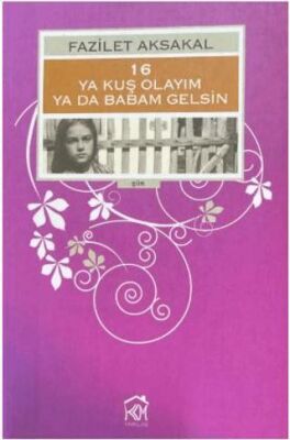 16: Ya Kuş Olayım ya da Babam Gelsin - 1
