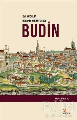 16. Yüzyılda Osmanlı Hakimiyetinde Budin - Kriter Yayınları