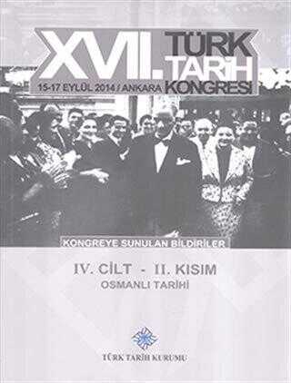 17. Türk Tarih Kongresi 4. Cilt 2. Kısım - Osmanlı Tarihi