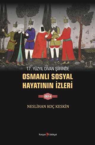17. Yüzyıl Divan Şiirinde Osmanlı Sosyal Hayatının İzleri - 2 - Kurgan Edebiyat