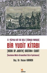 17. Yüzyıla Ait İki Dilli Türkçe-Farsça Bir Yudit Kitabı Book Of Judith Dastan-ı Cudit - Kriter Yayınları
