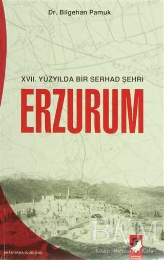 17. Yüzyılda Bir Serhad Şehri Erzurum