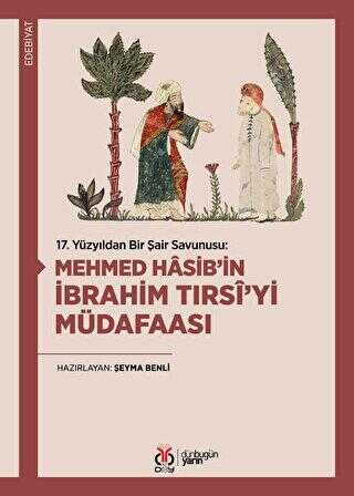 17. Yüzyıldan Bir Şair Savunusu: Mehmed Hasib’in İbrahim Tırsi’yi Müdafaası
