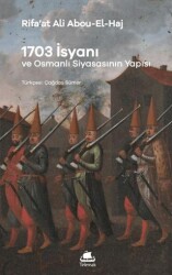 1703 İsyanı: Osmanlı Siyasasının Yapısı - Telemak Yayınları