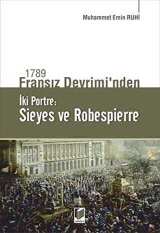 1789 Fransız Devrimi`nden İki Portre: Sieyes ve Robespierre