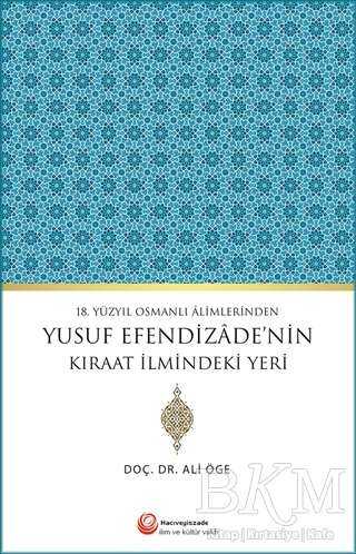 18. Yüzyıl Osmanlı Alimlerinden Yusuf Efendizade`nin Kıraat İlmindeki Yeri