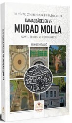 18. Yüzyıl Osmanlı`sında Bir Ulema Ailesi Damadzadeler ve Murad Molla - İsmailağa Yayınları