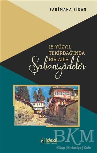 18. Yüzyıl Tekirdağ`ında Bir Aile - Şabanzadeler - İdeal Kültür Yayıncılık