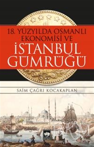 18. Yüzyılda Osmanlı Ekonomisi ve İstanbul Gümrüğü