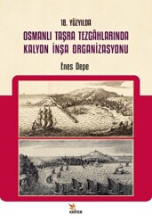 18. Yüzyılda Osmanlı Taşra Tezgahlarında Kalyon İnşa Organizasyonu - Kriter Yayınları