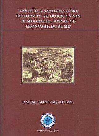 1844 Nüfus Sayımına Göre Deliorman ve Dobruca’nın Demografik, Sosyal ve Ekonomik Durumu