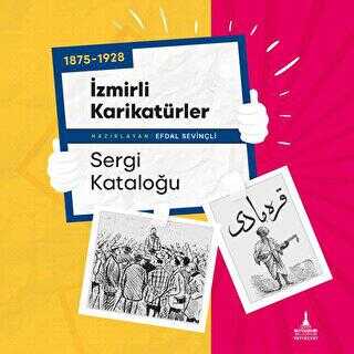 1875-1928 İzmirli Karikatürler Sergi Kataloğu - İzmir Büyükşehir Belediyesi İzmir Kent Kitaplığı