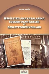 1876 İle 1921 Anayasalarına Egemen Olan İlkeler ve Devlet Fonksiyonları - Astana Yayınları