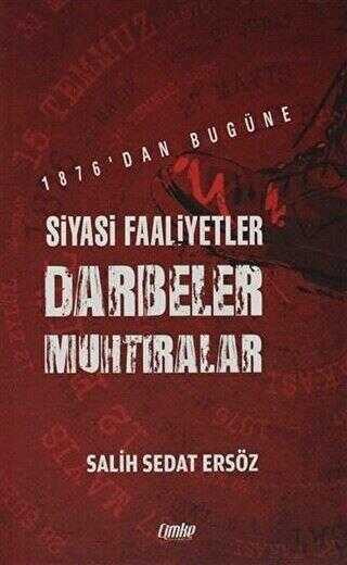 1876`dan Bugüne Siyasi Faaliyetler, Darbeler, Muhtıralar - Çimke Yayınevi