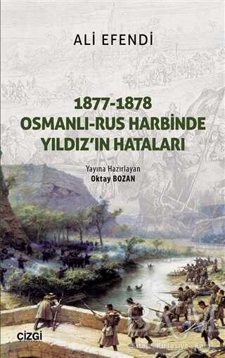 1877-1878 Osmanlı - Rus Harbinde Yıldız`ın Hataları - Çizgi Kitabevi Yayınları