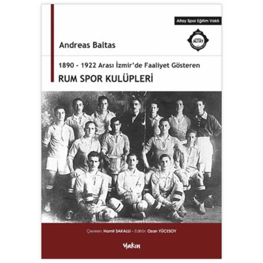 1890 - 1922 Arası İzmir`de Faaliyet Gösteren Rum Spor Kulüpleri - Yakın Kitabevi