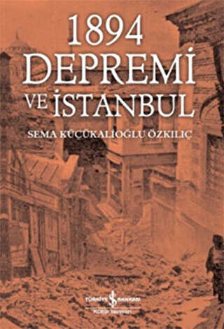 1894 DEPREMİ VE İSTANBUL - İş Bankası Kültür Yayınları