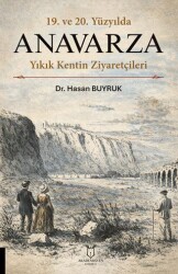 19. ve 20. Yüzyılda Anavarza Yıkık Kentin Ziyaretçileri - Akademisyen Kitabevi