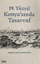 19. Yüzyıl Konya`sında Tasavvuf - Çizgi Kitabevi Yayınları