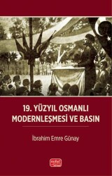 19. Yüzyıl Osmanlı Modernleşmesi ve Basın - Nobel Bilimsel Eserler