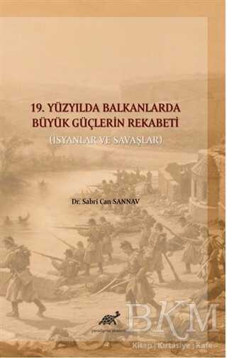 19. Yüzyılda Balkanlarda Büyük Güçlerin Rekabeti - 1