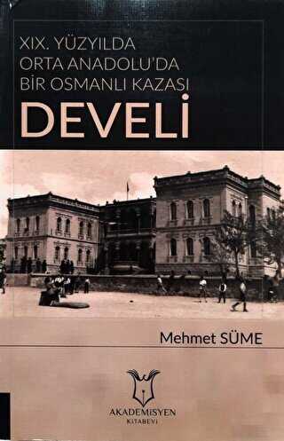 19. Yüzyılda Orta Anadolu`da Bir Osmanlı Kazası: Develi