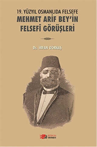 19. Yüzyılda Osmanlıda Felsefe - Mehmet Arif Bey`in Felsefi Görüşleri - Berikan Yayınevi