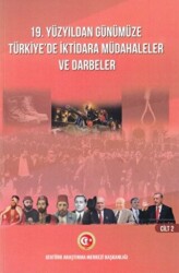 19. Yüzyıldan Günümüze Türkiye`de İktidara Müdahaleler ve Darbeler Cilt 2 - Atatürk Araştırma Merkezi
