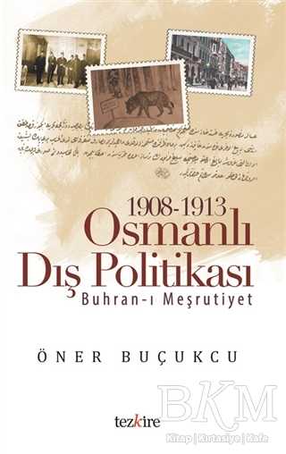 1908 - 1913 Osmanlı Dış Politikası - Tezkire