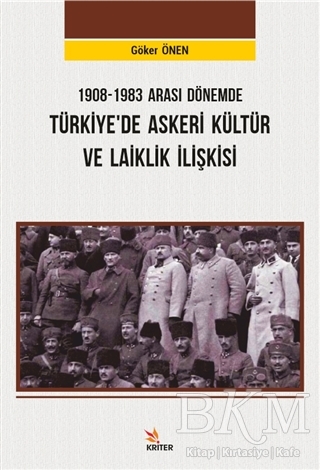 1908-1983 Arası Dönemde Türkiye’de Askeri Kültür ve Laiklik İlişkisi - 1