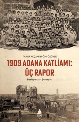1909 Adana Katliamı: Üç Rapor - 1
