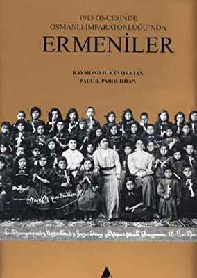 1915 Öncesinde Osmanlı İmparatorluğu’nda Ermeniler