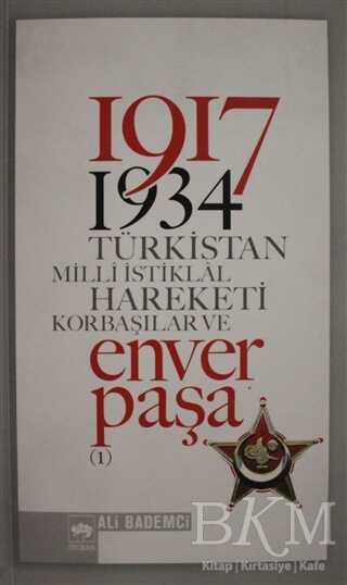 1917 - 1934 Türkistan Milli İstiklal Hareketi Korbaşılar ve Enver Paşa 1