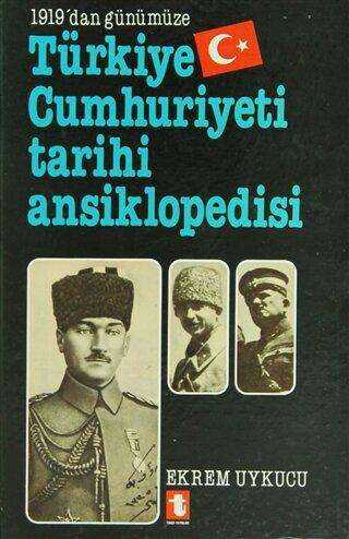 1919’dan Günümüze Türkiye Cumhuriyeti Tarihi Ansiklopedisi