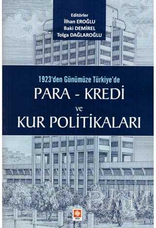 1923`den Günümüze Türkiye`de Para - Kredi ve Kur Politikaları