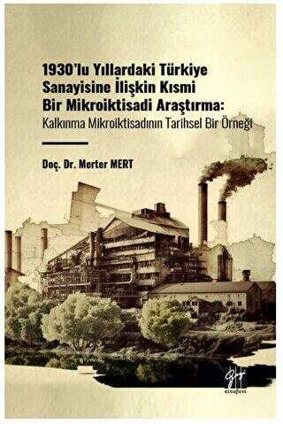 1930`lu Yıllardaki Türkiye Sanayisine İlişkin Kısmi Bir Mikroiktisadi Araştırma