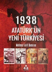1938 Atatürk’ün Yeni Türkiyesi - Sonçağ Yayınları