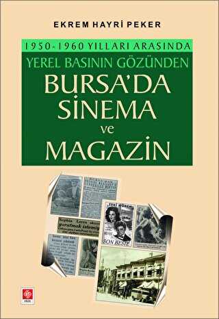 1950-1960 Yılları Arasında Yerel Basının Gözünden Bursa`da Sinema ve Magazin