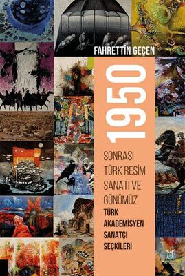 1950 Sonrası Türk Resim Sanatı ve Günümüz Türk Akademisyen Sanatçı Seçkileri - 1