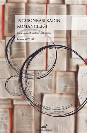 1970 Sonrası Kadın Romancılığı - Paradigma Akademi Yayınları