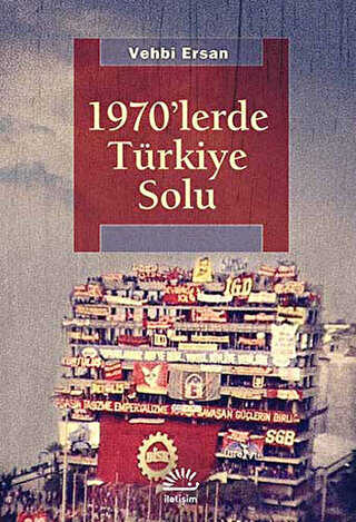1970`lerde Türkiye Solu - İletişim Yayınevi
