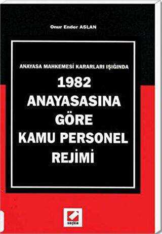 1982 Anayasasına Göre Kamu Personel Rejimi - Seçkin Yayıncılık