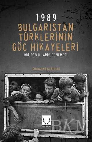1989 Bulgaristan Türklerinin Göç Hikayeleri