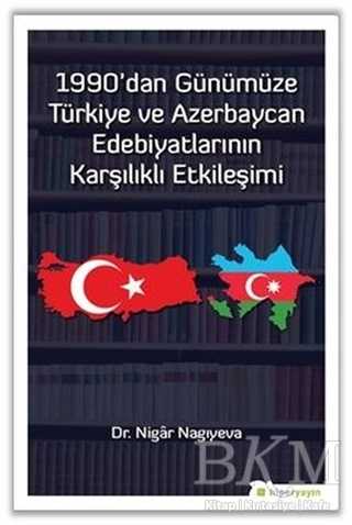 1990`dan Günümüze Türkiye ve Azerbaycan Edebiyatlarının Karşılıklı Etkileşimi - Hiperlink Yayınları