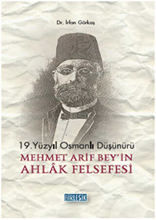 19.Yüzyıl Osmanlı Düşünürü Mehmet Arif Bey`in Ahlak Felsefesi - Birleşik Yayınevi