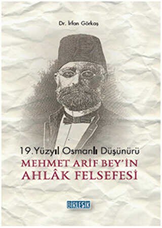 19.Yüzyıl Osmanlı Düşünürü Mehmet Arif Bey`in Ahlak Felsefesi