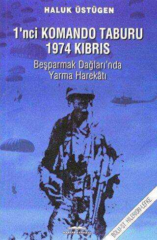 1`nci Komando Taburu 1974 Kıbrıs - Beşparmak Dağları`nda Yarma Harekatı
