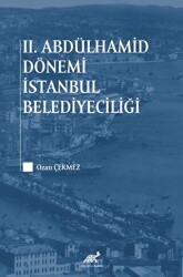 2. Abdülhamid Dönemi İstanbul Belediyeciliği - Paradigma Akademi Yayınları